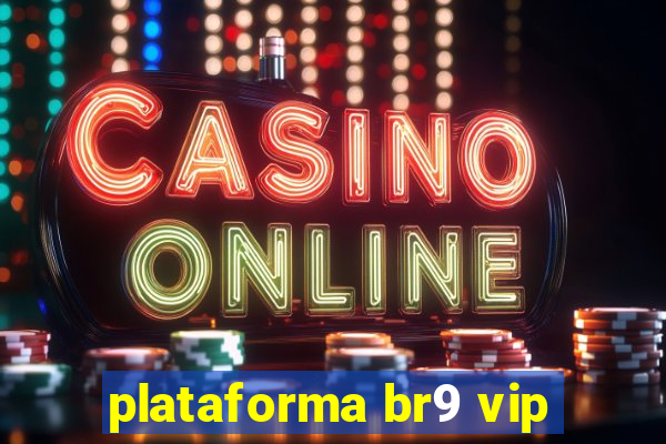 plataforma br9 vip